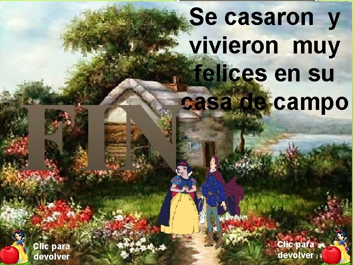 Se casaron y vivieron muy felices en su casa de campo FIN Clic para