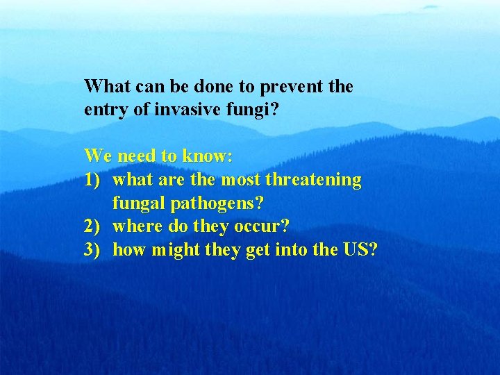 What can be done to prevent the entry of invasive fungi? We need to What can be done to prevent the entry of invasive fungi? We need to