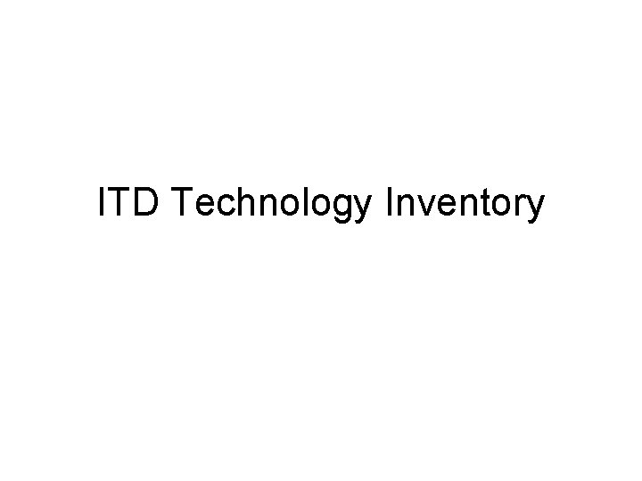 ITD Technology Inventory 
