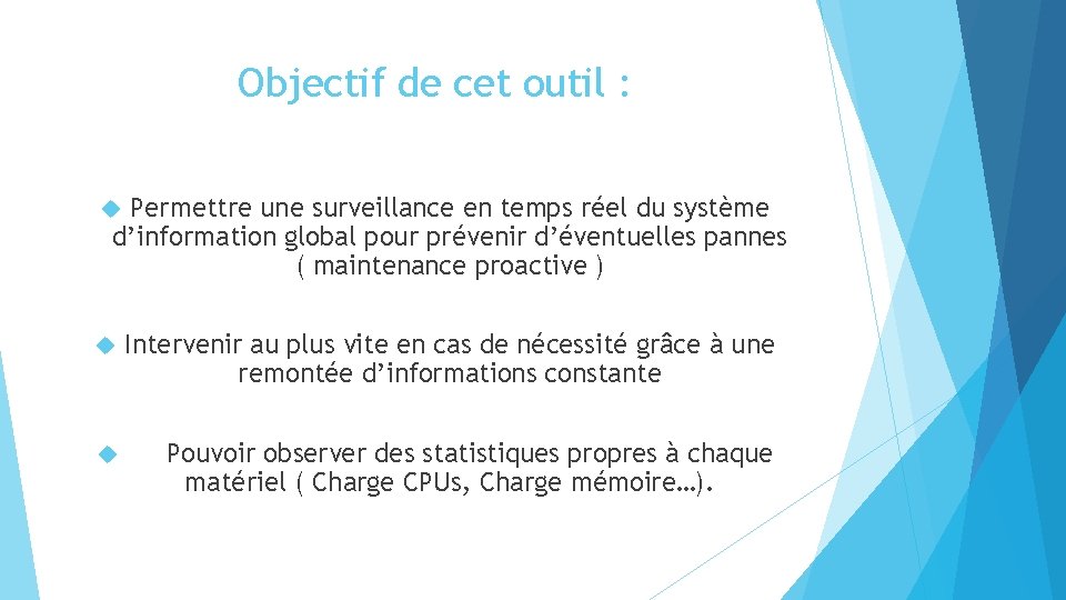 Objectif de cet outil : Permettre une surveillance en temps réel du système d’information