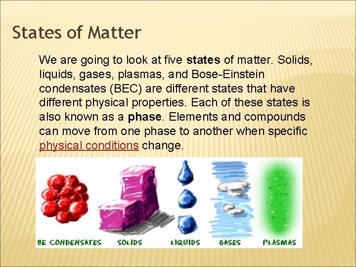 States of Matter We are going to look at five states of matter. Solids,