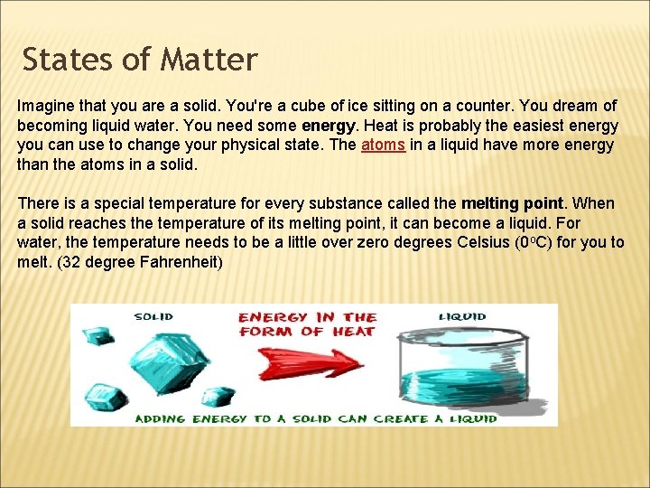 States of Matter Imagine that you are a solid. You're a cube of ice
