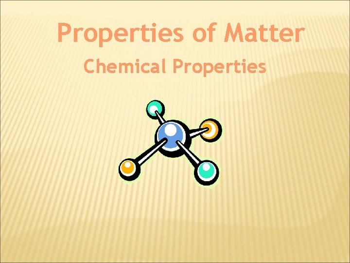 Properties of Matter Chemical Properties 
