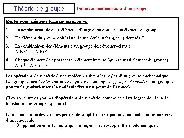 Théorie de groupe Définition mathématique d’un groupe Règles pour éléments formant un groupe: 1.