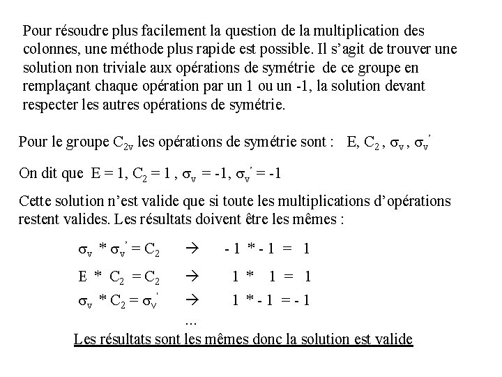 Pour résoudre plus facilement la question de la multiplication des colonnes, une méthode plus