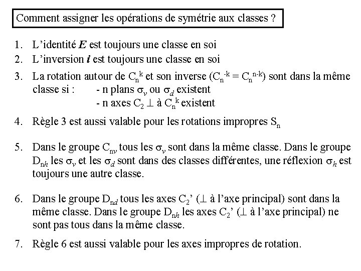 Comment assigner les opérations de symétrie aux classes ? 1. L’identité E est toujours