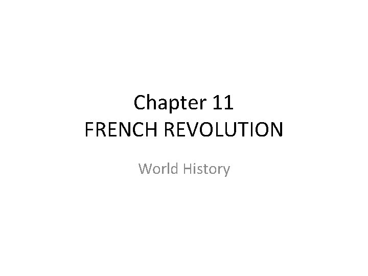 Chapter 11 FRENCH REVOLUTION World History 