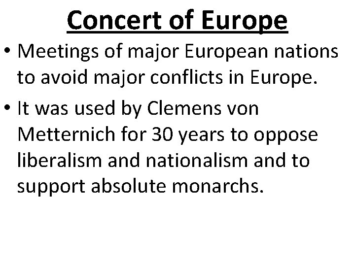 Concert of Europe • Meetings of major European nations to avoid major conflicts in