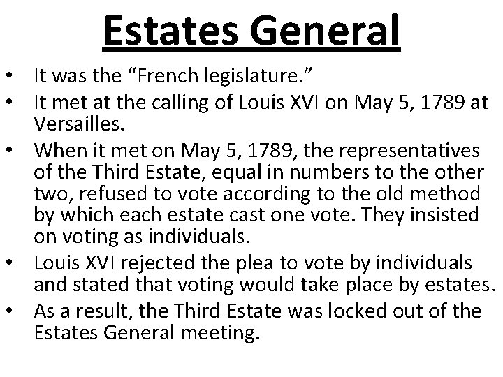 Estates General • It was the “French legislature. ” • It met at the