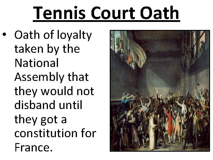 Tennis Court Oath • Oath of loyalty taken by the National Assembly that they