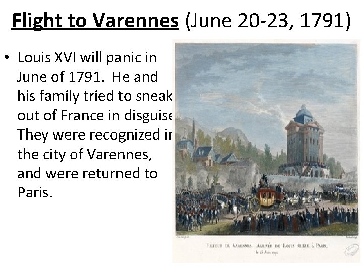 Flight to Varennes (June 20 -23, 1791) • Louis XVI will panic in June