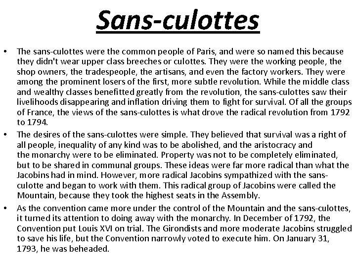 Sans-culottes • • • The sans-culottes were the common people of Paris, and were