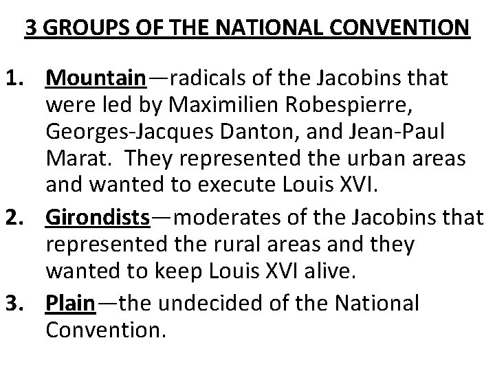 3 GROUPS OF THE NATIONAL CONVENTION 1. Mountain—radicals of the Jacobins that were led