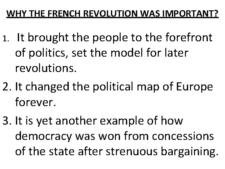 WHY THE FRENCH REVOLUTION WAS IMPORTANT? 1. It brought the people to the forefront