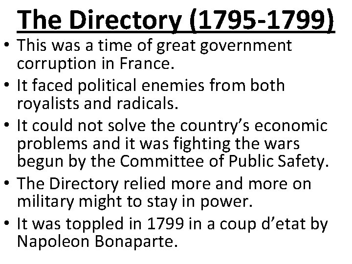 The Directory (1795 -1799) • This was a time of great government corruption in