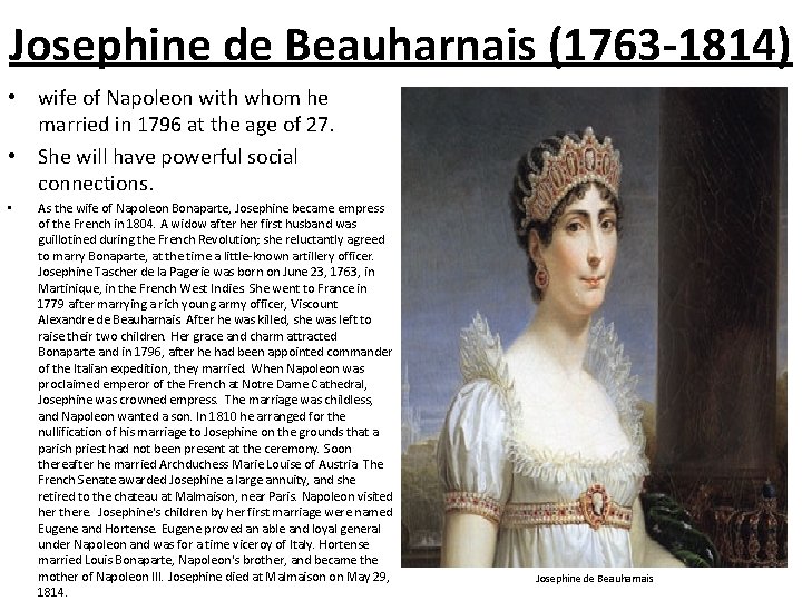 Josephine de Beauharnais (1763 -1814) • wife of Napoleon with whom he married in