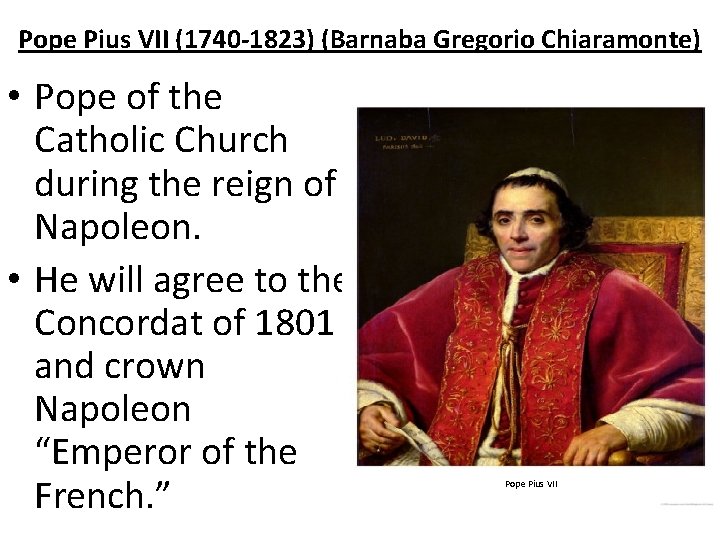 Pope Pius VII (1740 -1823) (Barnaba Gregorio Chiaramonte) • Pope of the Catholic Church