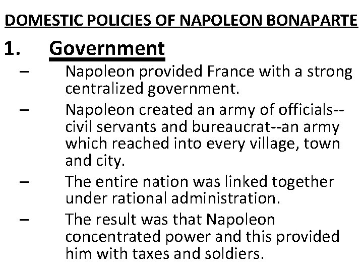 DOMESTIC POLICIES OF NAPOLEON BONAPARTE 1. – – Government Napoleon provided France with a