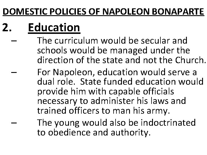 DOMESTIC POLICIES OF NAPOLEON BONAPARTE 2. – – – Education The curriculum would be