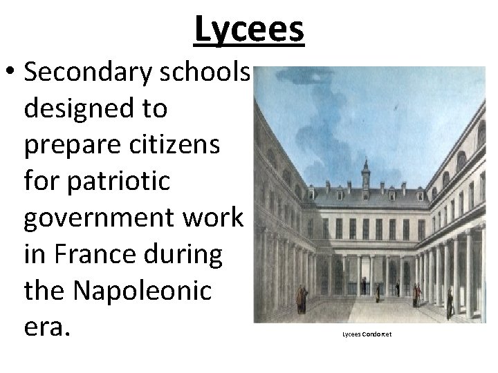 Lycees • Secondary schools designed to prepare citizens for patriotic government work in France