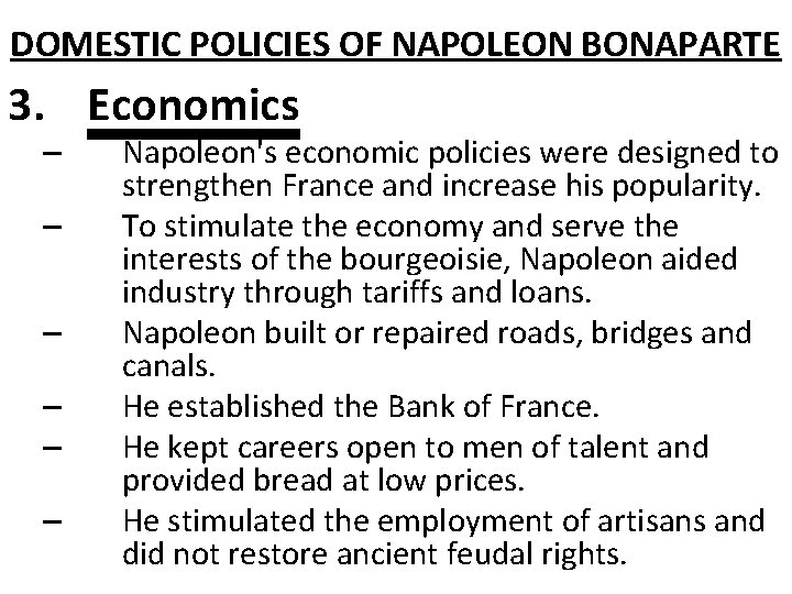DOMESTIC POLICIES OF NAPOLEON BONAPARTE 3. Economics – – – Napoleon's economic policies were