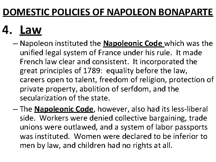 DOMESTIC POLICIES OF NAPOLEON BONAPARTE 4. Law – Napoleon instituted the Napoleonic Code which