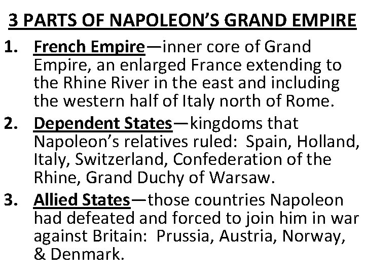 3 PARTS OF NAPOLEON’S GRAND EMPIRE 1. French Empire—inner core of Grand Empire, an