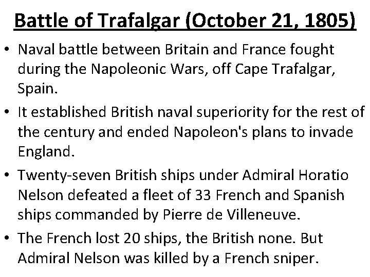 Battle of Trafalgar (October 21, 1805) • Naval battle between Britain and France fought