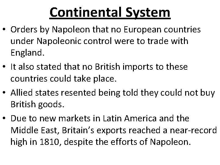 Continental System • Orders by Napoleon that no European countries under Napoleonic control were