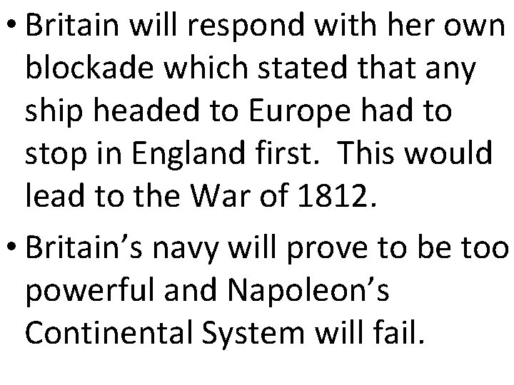  • Britain will respond with her own blockade which stated that any ship
