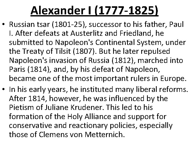 Alexander I (1777 -1825) • Russian tsar (1801 -25), successor to his father, Paul