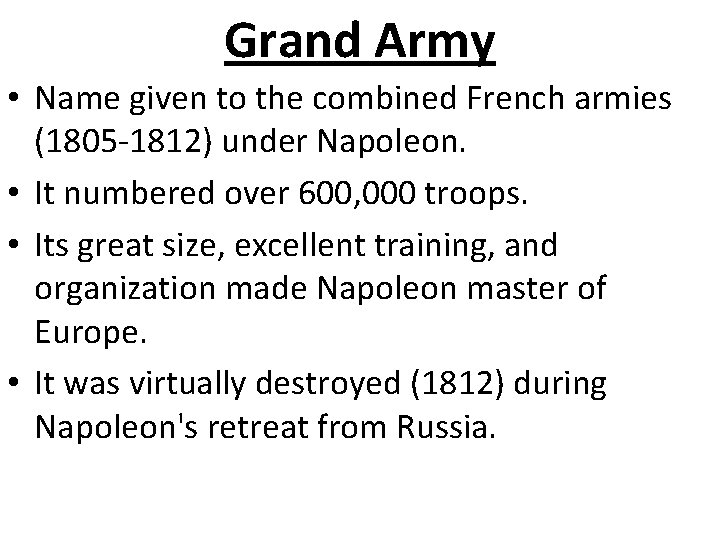 Grand Army • Name given to the combined French armies (1805 -1812) under Napoleon.
