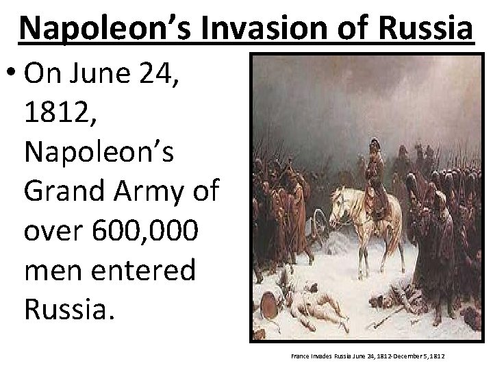 Napoleon’s Invasion of Russia • On June 24, 1812, Napoleon’s Grand Army of over