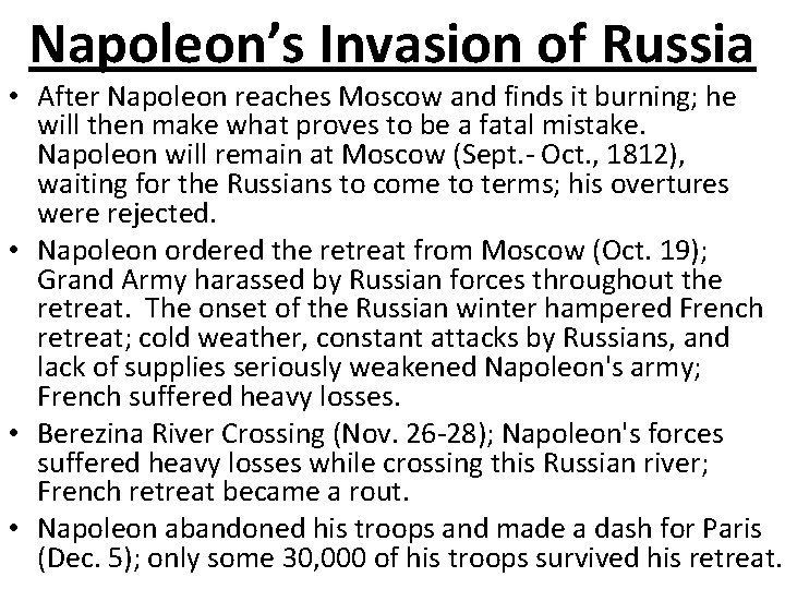 Napoleon’s Invasion of Russia • After Napoleon reaches Moscow and finds it burning; he