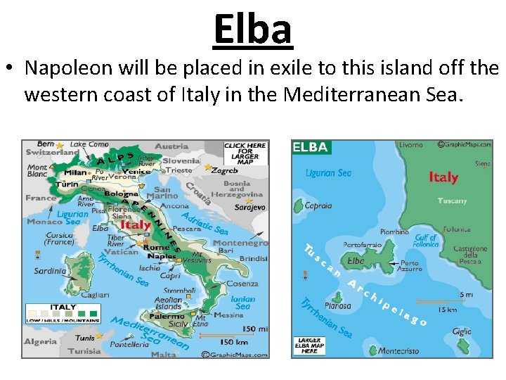 Elba • Napoleon will be placed in exile to this island off the western