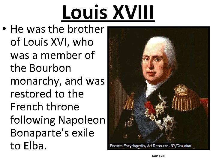 Louis XVIII • He was the brother of Louis XVI, who was a member