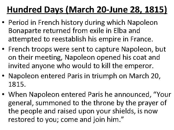 Hundred Days (March 20 -June 28, 1815) • Period in French history during which