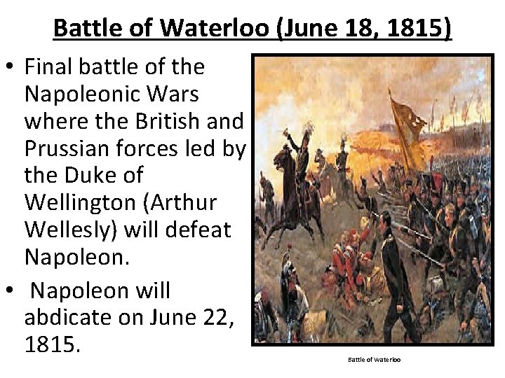 Battle of Waterloo (June 18, 1815) • Final battle of the Napoleonic Wars where