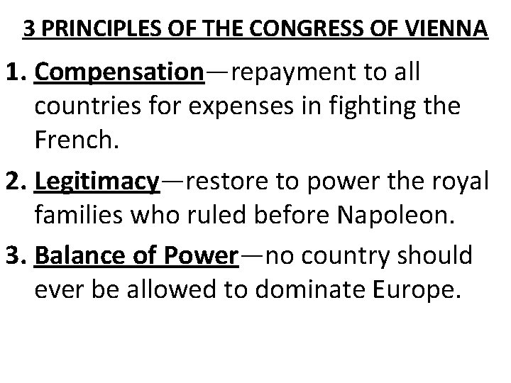 3 PRINCIPLES OF THE CONGRESS OF VIENNA 1. Compensation—repayment to all countries for expenses