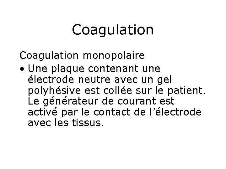 Coagulation monopolaire • Une plaque contenant une électrode neutre avec un gel polyhésive est
