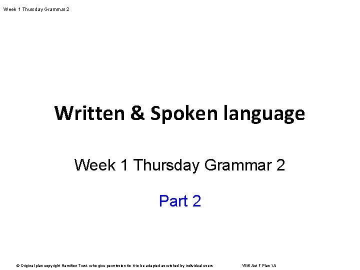 Week 1 Thursday Grammar 2 Written & Spoken language Week 1 Thursday Grammar 2