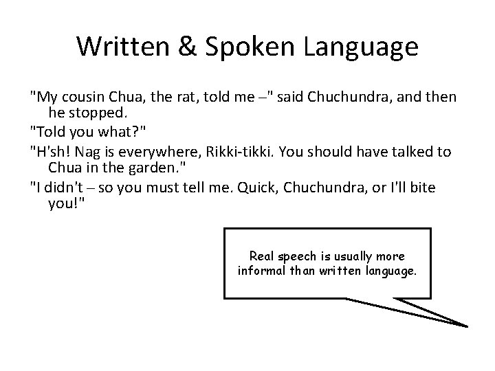 Written & Spoken Language "My cousin Chua, the rat, told me " said Chuchundra,