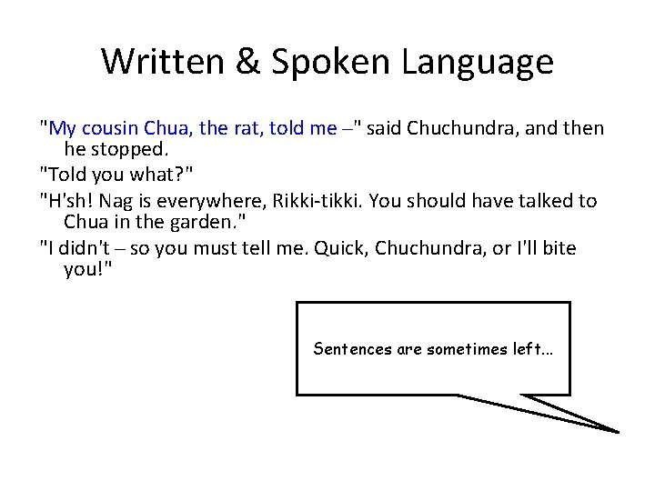 Written & Spoken Language "My cousin Chua, the rat, told me " said Chuchundra,