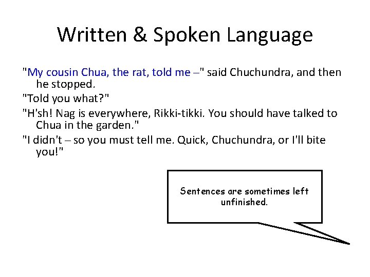 Written & Spoken Language "My cousin Chua, the rat, told me " said Chuchundra,