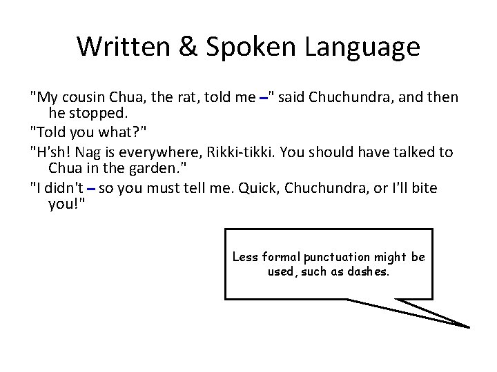Written & Spoken Language "My cousin Chua, the rat, told me " said Chuchundra,