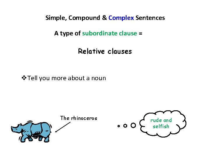 Simple, Compound & Complex Sentences A type of subordinate clause = Relative clauses v.