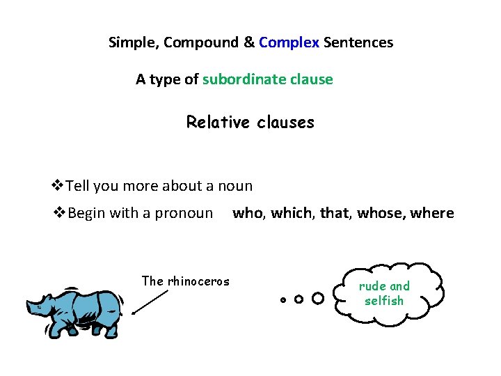 Simple, Compound & Complex Sentences A type of subordinate clause Relative clauses v. Tell