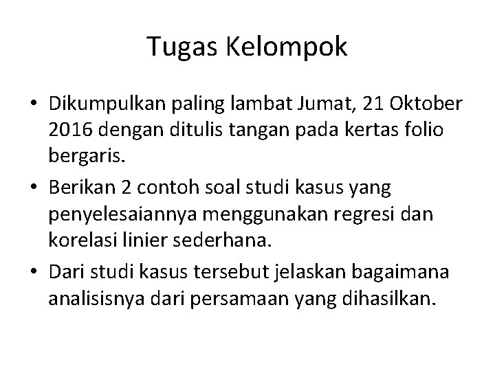 Tugas Kelompok • Dikumpulkan paling lambat Jumat, 21 Oktober 2016 dengan ditulis tangan pada