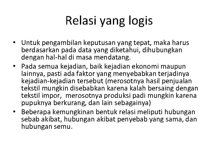 Relasi yang logis • Untuk pengambilan keputusan yang tepat, maka harus berdasarkan pada data