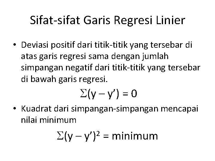 Sifat-sifat Garis Regresi Linier • Deviasi positif dari titik-titik yang tersebar di atas garis